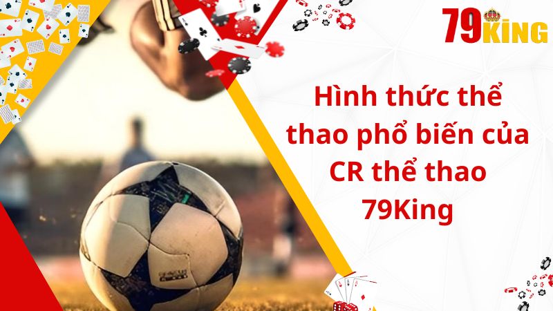 Hình thức thể thao phổ biến của CR thể thao 79King