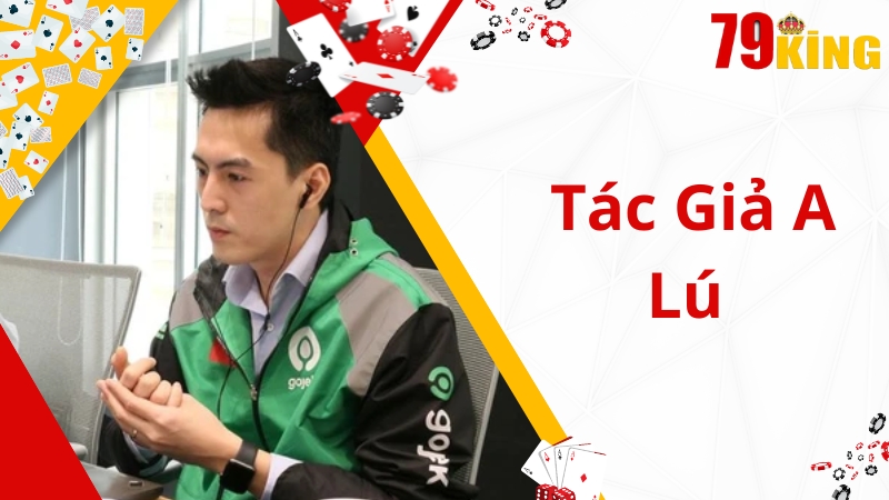 Tác giả A Lú - người có góc nhìn sâu sắc