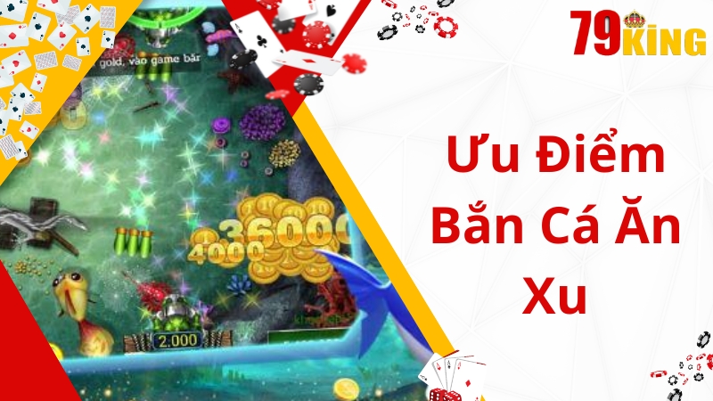 Nét nổi bật về game bắn cá ăn xu 79King 