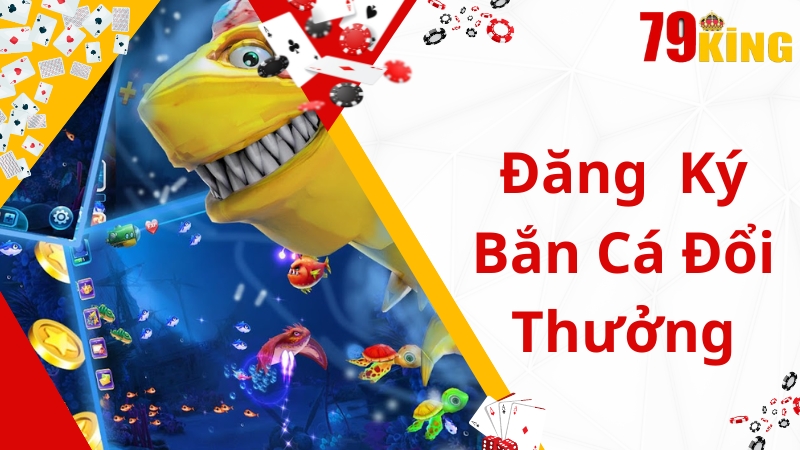 Đăng ký tham gia hội viên của game bắn cá 