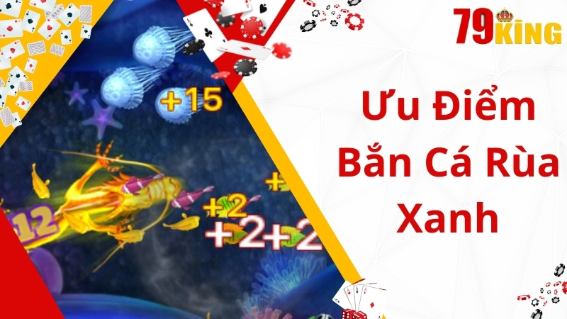 Đặc điểm nổi trội của game bắn cá rùa xanh 