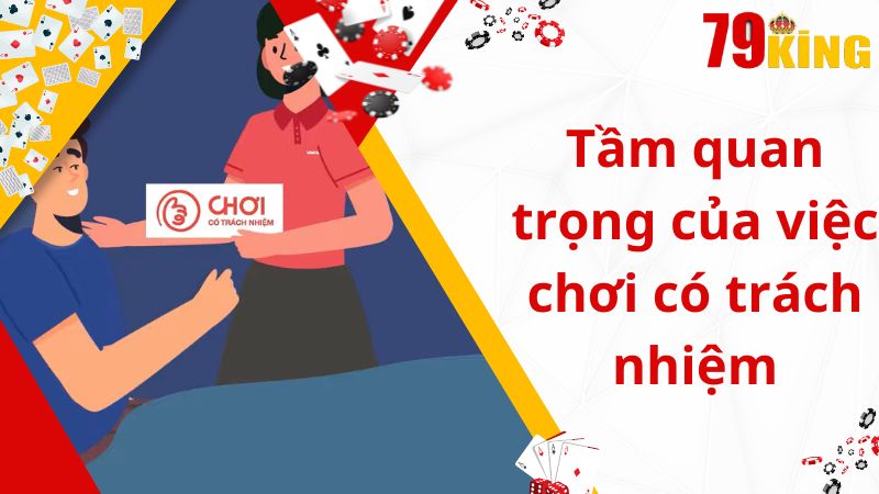 Tầm quan trọng của việc chơi có trách nhiệm