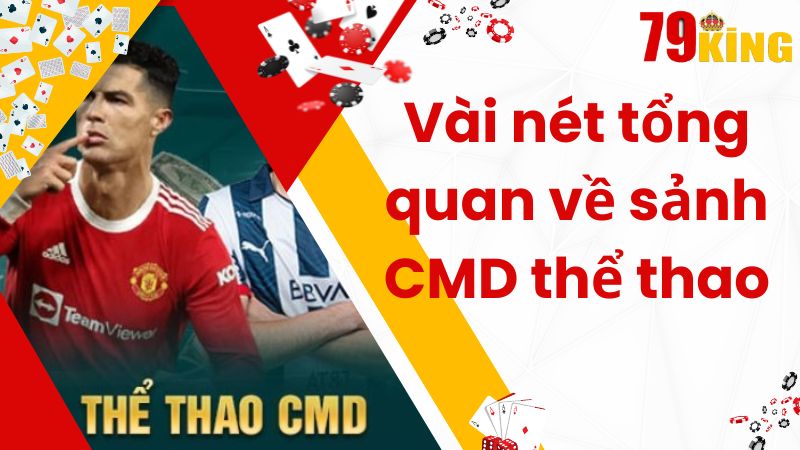 Vài nét tổng quan về sảnh CMD thể thao