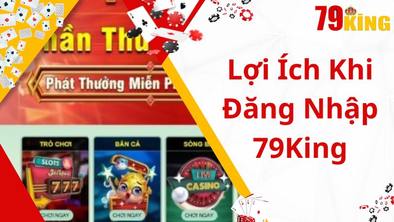 Lợi ích khi người chơi đăng nhập 79King