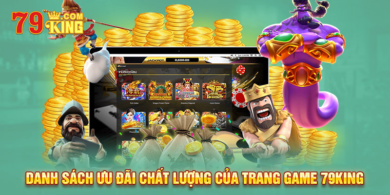 Danh sách ưu đãi chất lượng của trang game 79king