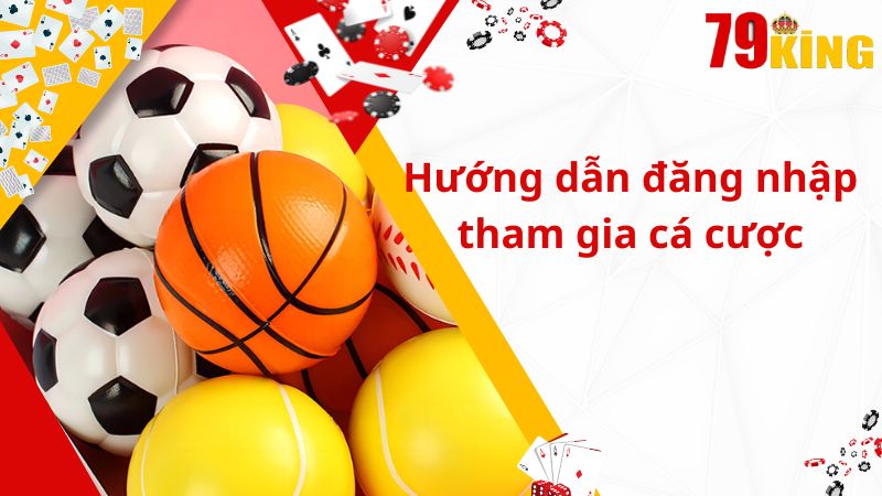 Hướng dẫn đăng nhập tham gia cá cược