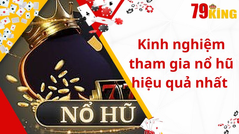 Kinh nghiệm tham gia nổ hũ hiệu quả nhất 