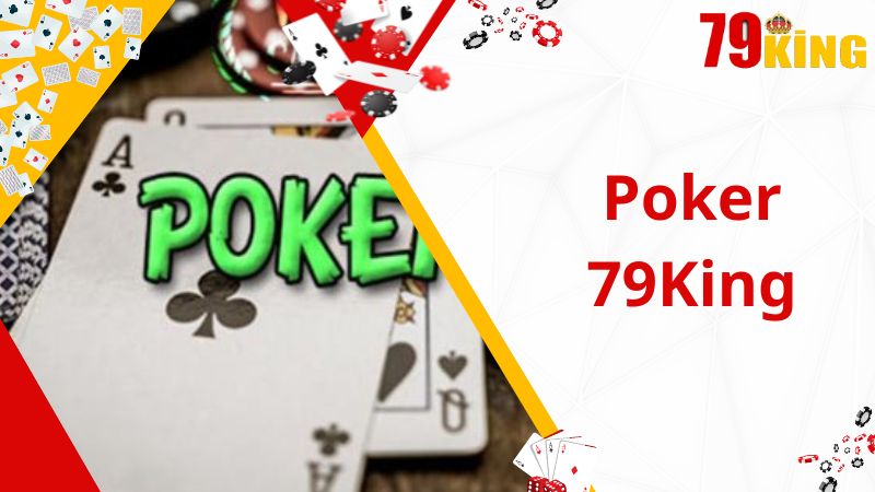 Poker 79King - Sân Chơi Giải Trí Đẳng Cấp Số 1 Thị Trường