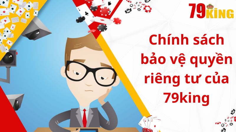 Chính sách bảo vệ quyền riêng tư của 79king