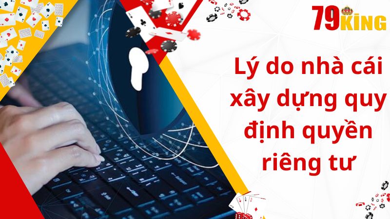 Lý do nhà cái xây dựng quy định quyền riêng tư