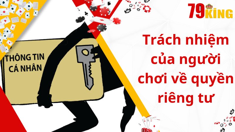 Trách nhiệm của người chơi về quyền riêng tư