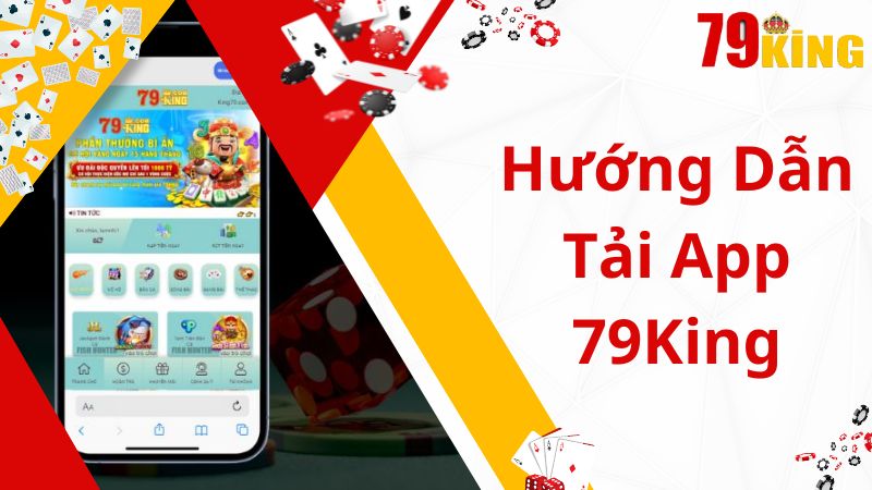 Hướng dẫn các bước tải ứng dụng 79King về điện thoại