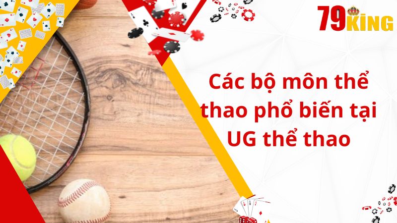 Các bộ môn thể thao phổ biến tại UG thể thao