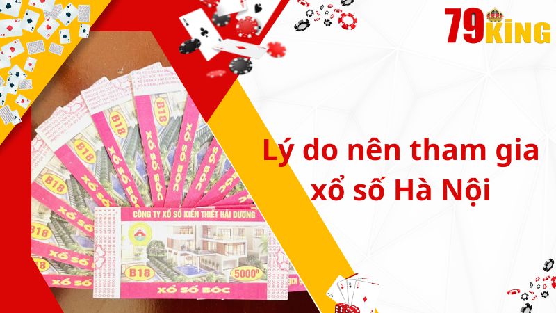 Lý do nên tham gia xổ số Hà Nội