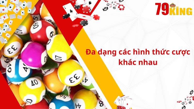 Đa dạng các hình thức cược khác nhau