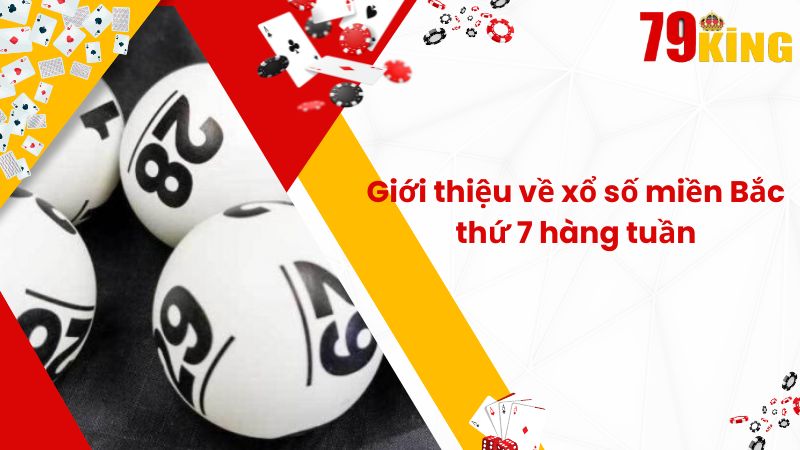 Giới thiệu về xổ số miền Bắc thứ 7 hàng tuần