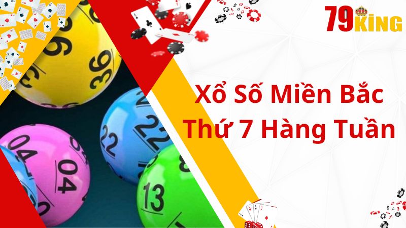 Xổ Số Miền Bắc Thứ 7 Hàng Tuần - Bí Quyết Chiến Thắng Rực Rỡ