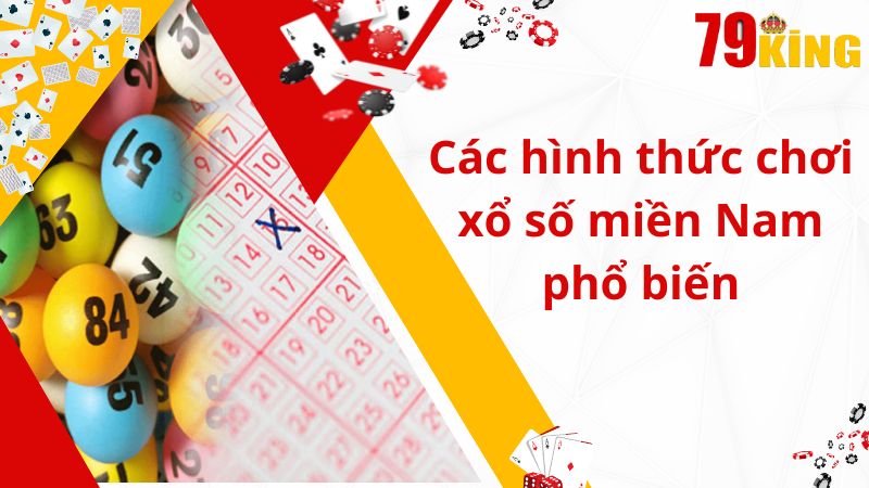 Các hình thức chơi xổ số miền Nam phổ biến