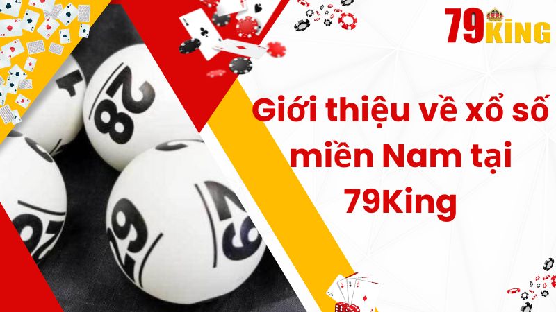 Giới thiệu về xổ số miền Nam tại 79King