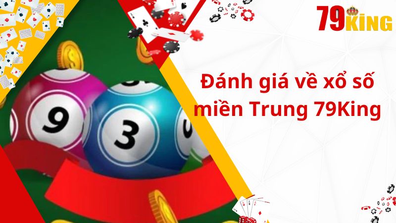 Đánh giá về xổ số miền Trung 79King